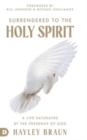 Surrendered to the Holy Spirit : A Life Saturated in the Presence of God - Book