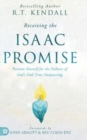 Receiving the Isaac Promise : Position Yourself for the Fullness of God's End-Time Outpouring - Book