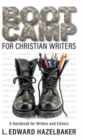 Boot Camp for Christian Writers : A Handbook for Writers and Editors - Book