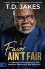 Favor Ain't Fair : 90 Promises for Experiencing God's Blessing, Abundance, and Provision - Book