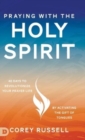 Praying with the Holy Spirit : 40 Days to Revolutionize Your Prayer Life by Activating the Gift of Tongues - Book
