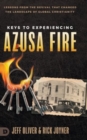 Keys to Experiencing Azusa Fire : Lessons from the Revival that Changed the Landscape of Global Christianity - Book