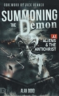 Summoning the Demon : A.I., Aliens, and the Antichrist - Book