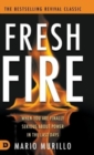Fresh Fire : When You Are Finally Serious About Power In The End Times - Book