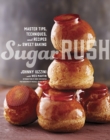 Sugar Rush : Master Tips, Techniques, and Recipes for Sweet Baking - Book