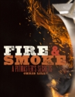 Fire and Smoke : A Pitmaster's Secrets: A Cookbook - Book