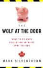 The Wolf At the Door : What to Do When Collection Agencies Come Calling - eBook