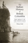 The Indian History of British Columbia : The Impact of the White Man - Book