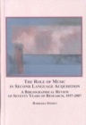 The Role of Music in Second Language Acquisition : A Bibliographical Review of Seventy Years of Research, 1937-2007 - Book