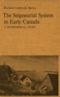 The Seigneurial System in Early Canada : A Geographical Study - Book