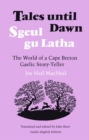 Tales Until Dawn : The World of a Cape Breton Gaelic Story-Teller - Book