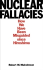 Nuclear Fallacies : How We Have Been Misguided since Hiroshima - Book