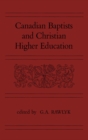Canadian Baptists and Christian Higher Education - Book