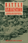 Battle Exhaustion : Soldiers and Psychiatrists in the Canadian Army, 1939-1945 - Book