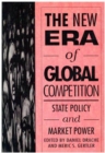 The New Era of Global Competition : State Policy and Market Power - Book