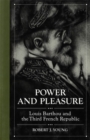 Power and Pleasure : Louis Barthou and the Third French Republic - Book