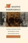 A Sensitive Independence : Canadian Methodist Women Missionaries in Canada and the Orient, 1881-1925 Volume 9 - Book