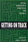 Getting on Track : Social Democratic Strategies for Ontario Volume 1 - Book