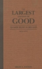 The Largest Amount of Good : Quaker Relief in Ireland, 1654-1921 - Book