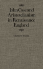 John Case and Aristotelianism in Renaissance England : Volume 5 - Book