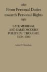 From Personal Duties Towards Personal Rights : Late Medieval and Early Modern Political Thought, 1300-1600 Volume 17 - Book