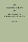 Dialectic of Love : Platonism in Schiller's Aesthetics Volume 22 - Book