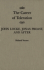The Career of Toleration : John Locke, Jonas Proast, and After Volume 21 - Book