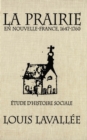 La Prairie en Nouvelle-France, 1647-1760 : Etude d'histoire sociale Volume 4 - Book