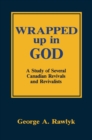 Wrapped up in God : A Study of Several Canadian Revivals and Revivalists - Book