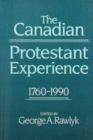 The Canadian Protestant Experience, 1760-1990 - Book