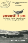 Grounded in Eire : The Story of Two RAF Fliers Interned in Ireland during World War II - Book