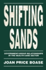 Shifting Sands : Government-Group Relationships in the Health Care Sector Volume 19 - Book