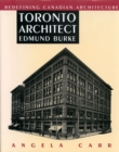 Toronto Architect Edmund Burke : Redefining Canadian Architecture - Book