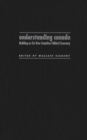 Understanding Canada : Building on the New Canadian Political Economy - Book