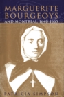 Marguerite Bourgeoys and Montreal, 1640-1665 : Volume 27 - Book