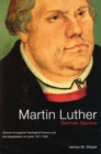 Martin Luther, German Saviour : German Evangelical Theological Factions and the Interpretation of Luther, 1917-1933 Volume 39 - Book