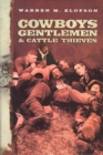 Cowboys, Gentlemen, and Cattle Thieves : Ranching on the Western Frontier - Book