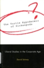 The Turtle Hypodermic of Sickenpods : Liberal Studies in the Corporate Age - Book