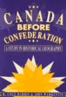 Canada Before Confederation : A Study on Historical Geography Volume 166 - Book