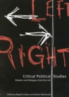 Critical Political Studies : Debates and Dialogues from the Left - Book