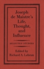 Joseph de Maistre's Life, Thought, and Influence : Selected Studies - Book