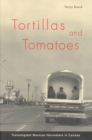 Tortillas and Tomatoes : Transmigrant Mexican Harvesters in Canada Volume 212 - Book
