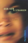 Our Son a Stranger : Adoption Breakdown and Its Effects on Parents - Book