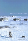 Arctic Migrants/Arctic Villagers : The Transformation of Inuit Settlement in the Central Arctic Volume 32 - Book