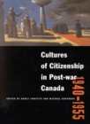 Cultures of Citizenship in Post-war Canada, 1940 - 1955 - Book