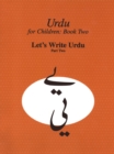 Urdu for Children, Book II, Let's Write Urdu, Part Two : Let's Write Urdu, Part II - Book