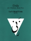 Urdu for Children, Book II, Let's Read Urdu, Part Two : Let's Read Urdu, Part II - Book