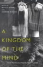 A Kingdom of the Mind : How the Scots Helped Make Canada Volume 45 - Book