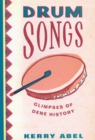 Drum Songs : Glimpses of Dene History Volume 115 - Book