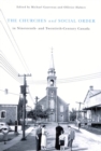 The Churches and Social Order in Nineteenth- and Twentieth-Century Canada : Volume 45 - Book